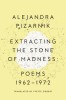 Extracting the Stone of Madness: Poems 1962 - 1972