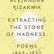 Extracting the Stone of Madness: Poems 1962 - 1972