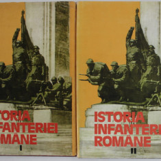 ISTORIA INFANTERIEI ROMANE , VOL I , II de GHEORGHE ROMANESCU , GHEORGHE TUDOR ... 1985