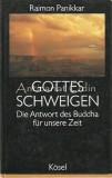 Cumpara ieftin Gottes Schweigen. Die Antwort Des Buddha Fur Unsere Zeit - Raimon Panikkar