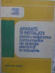 APARATE SI INSTALATII PENTRU REDUCEREA CONSUMURILOR DE ENERGIE ELECTRICA IN INDUSTRIE-T. MURESAN, Z. SCHLETT, A. foto