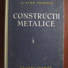 V. Popescu - Construcții metalice. Elem. gen., exec. și montajul constr. met.