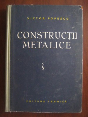 V. Popescu - Construcții metalice. Elem. gen., exec. și montajul constr. met. foto