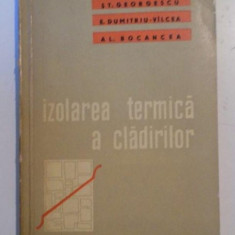 IZOLAREA TERMICA A CLADIRILOR de ST. GEORGESCU , E. DUMITRU - VILCEA , AL. BOCANCEA , 1961