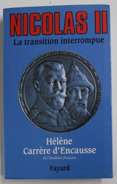 NICOLAS II , LA TRANSITION INTERROMPUE par HELENE CARRERE D &#039; ENCAUSSE , UNE BIOGRAPHIE POLITIQUE , 1996