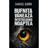 Cumpara ieftin Bufnita vaneaza intotdeauna noaptea/Samuel Bjorc