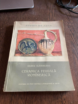 Barbu Slatineanu - Ceramica feudala romaneasca foto