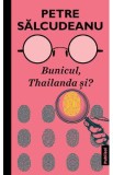 Bunicul, Thailanda si? - Petre Salcudeanu, 2022