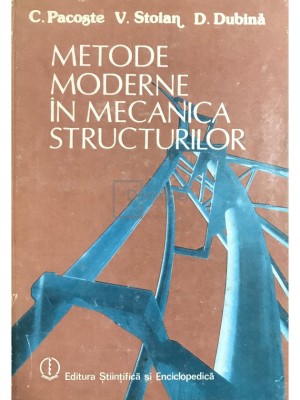 C. Pacoste - Metode moderne in mecanica structurilor (Editia: 1988) foto
