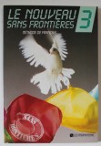LE NOUVEAU SANS FRONTIERES 3 , METHODE DE FRANCAIS par JACKY GIRARDET ... PHILIPPE DOMINIQUE , 1991
