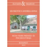 Buda-vid&eacute;k pr&eacute;sh&aacute;z- &eacute;s pincekult&uacute;r&aacute;ja - &Eacute;p&iacute;t&eacute;szeti &eacute;s t&aacute;rsadalomn&eacute;prajzi megk&ouml;zel&iacute;t&eacute;s (19- 20. sz&aacute;zad) - Muskovics Andrea Anna