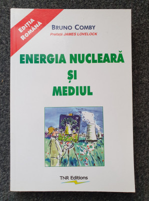 ENERGIA NUCLEARA SI MEDIUL - Bruno Comby foto