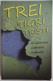 TREI TIGRI TRISTI de GUILLERMO CABRERA INFANTE , 2010 * MICI DEFECTE