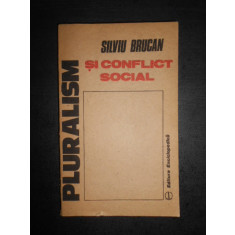 Silviu Brucan - Pluralismul si conflict social