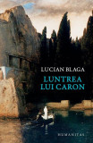 Luntrea lui Caron - Paperback brosat - Lucian Blaga - Humanitas