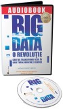 Big Data. O revolutie care va transforma felul in care traim, muncim si gandim | Kenneth Cukier, Viktor Mayer-Schonberge