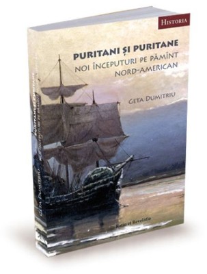 Puritani si puritane. Noi inceputuri pe pamant nord-american &amp;ndash; Geta Dumitriu foto