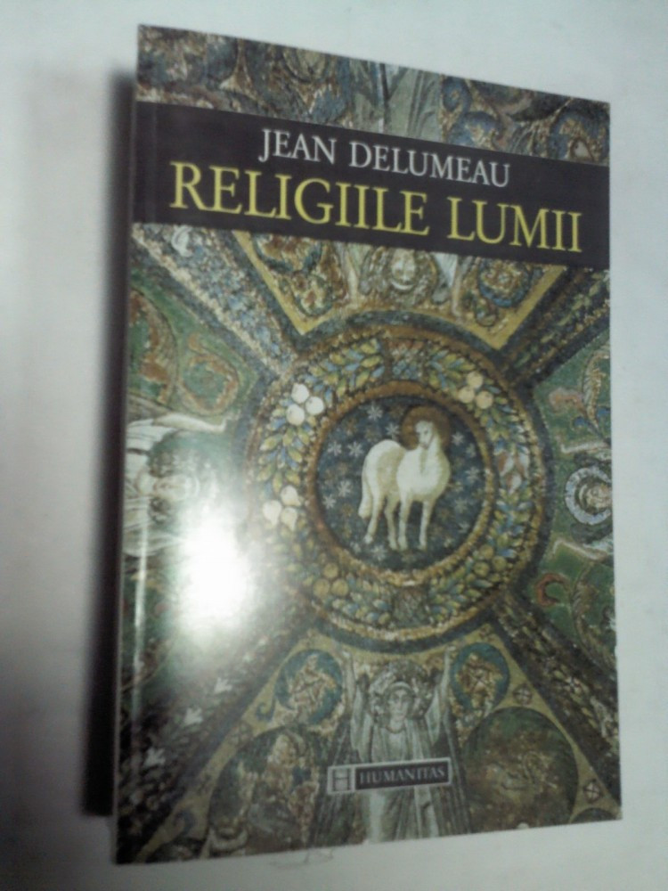 RELIGIILE LUMII -JEAN DELUMEAU | Okazii.ro