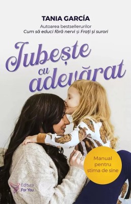 Iubeste Cu Adevarat,Tania Garcia - Editura For You foto