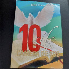 Carte veche/vintage Religioasa,10 Zile in CAMERA DE SUS Mark Finley