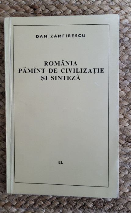 DAN ZAMFIRESCU - ROMANIA PAMANT DE CIVILIZATIE SI SINTEZA , DEDICATIE