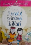 Jurnalul Printesei Killari &ndash; Ana Serna Vara - Carte Copii Povesti