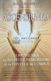 Ascensiunea. Comuniunea cu maestrii nemuritori si cu fiintele de lumina - 2011 - Susan Shumsky (G198), Adevar Divin