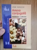 Arena conjugala. Solutionarea conflictelor - Jamie Turndorf : 2003