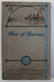 PORT OF BARROW - HARBOUR AND DOCK DUES , LABOURAGE RATES , INDUSTRIES by H.N . APPLEBY , EDITIE INTERBELICA