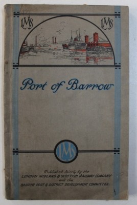 PORT OF BARROW - HARBOUR AND DOCK DUES , LABOURAGE RATES , INDUSTRIES by H.N . APPLEBY , EDITIE INTERBELICA foto