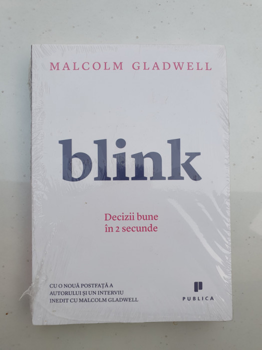 Malcolm Gladwell - Blink. Decizii bune in 2 secunde. Carte in tipla, noua, 2011