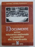 DOCUMENTE PRIVIND MISCAREA NATIONALA A ROMANILOR DIN TRANSILVANIA , VOL. II : 1892 - 1894 , editie de OFELIA AVARVAREI ...IOAN DRAGAN , 1998