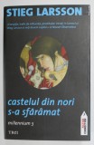 CASTELUL DIN NORI S-A SFARAMAT de STIEG LARSSON , 2009