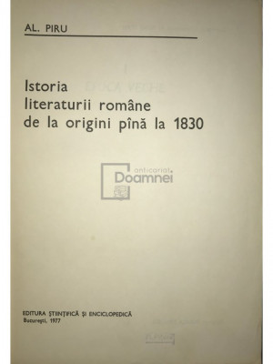 Al. Piru - Istoria literaturii rom&amp;acirc;ne de la origini p&amp;acirc;nă la 1830 (editia 1977) foto