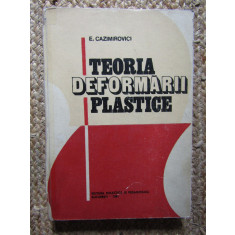 TEORIA DEFORMARII PLASTICE - E. CAZIMIROVICI, 1981