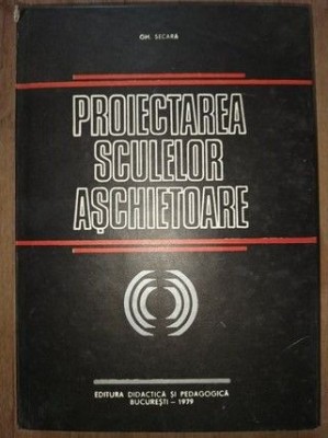 Proiectarea sculelor aschietoare- Gh.Secara foto