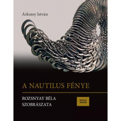 A Nautilus f&amp;eacute;nye - Rozsnyay B&amp;eacute;la szobr&amp;aacute;szata - &amp;Aacute;rkossy Istv&amp;aacute;n foto