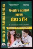 LIMBA SI LITERATURA ROMANA. PREGATIRE INTENSIVA PENTRU CLASA A VI-A-L. THORWACHTER, I. RUSCU, A. ARTAGEA, L-364387