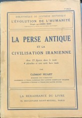 La perse antique et la civilisation iranienne (Persia antica si civilizatia iraniana- carte in franceza) -Clement Huart