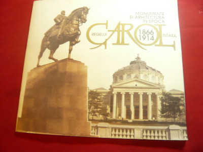 Monumente si Arhitectura in Epoca Regelui Carol I -1866-1914 - Ed. Primaria Bucu foto