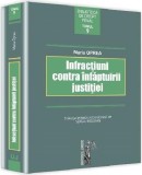 Infractiuni contra infaptuirii justitiei | Marian Oprea, Universul Juridic