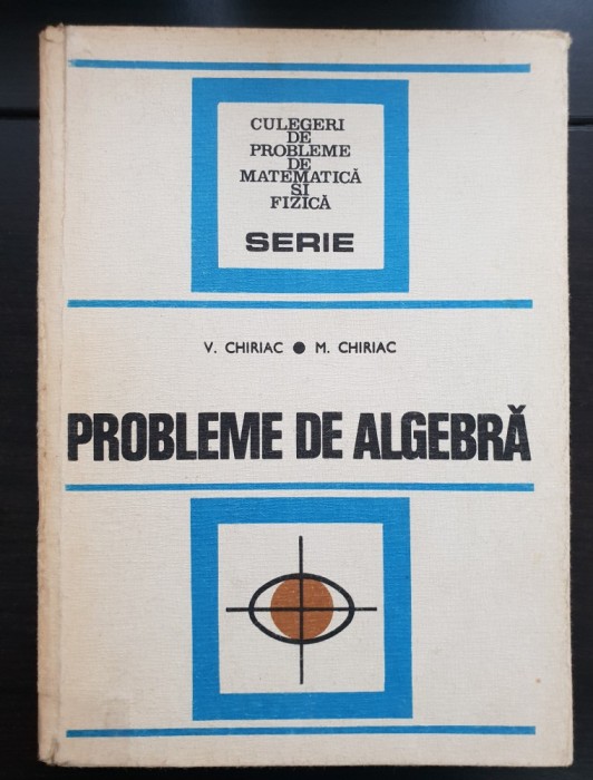 Probleme de algebră - V. Chiriac, M. Chiriac