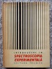 Introducere Spectroscopia Experimentala, Tehnica, 1966, Romana, 350 pagini, 22x32 cm