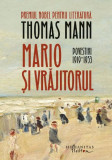 Mario si vrajitorul (Povestiri 1919-1953) &ndash; Thomas Mann