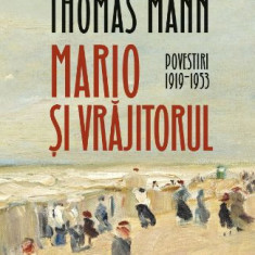Mario si vrajitorul (Povestiri 1919-1953) – Thomas Mann
