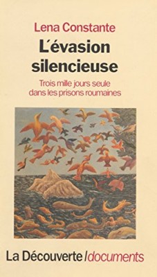 Lena Constante - L&amp;#039;Evasion Silencieuse [Ed. Decouverte, 1990: Evadarea tacuta, prima editie)] memorii inchisoare detentie comunista imposibila RARA foto