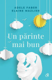 Un părinte mai bun - Paperback brosat - Adele Faber, Elaine Mazlish - Curtea Veche