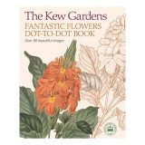 The Kew Gardens Fantastic Flowers Dot-to-Dot Book, David Woodroffe