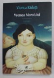 VREMEA MOROIULUI de VIORICA RADUTA , 2015