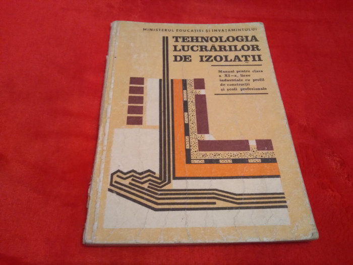 MANUAL TEHNOLOGIA LUCRARILOR DE IZOLATII CONSTANTIN ROSOGA CLASA XI 1988